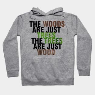 Woods are just trees | Into the Woods Hoodie